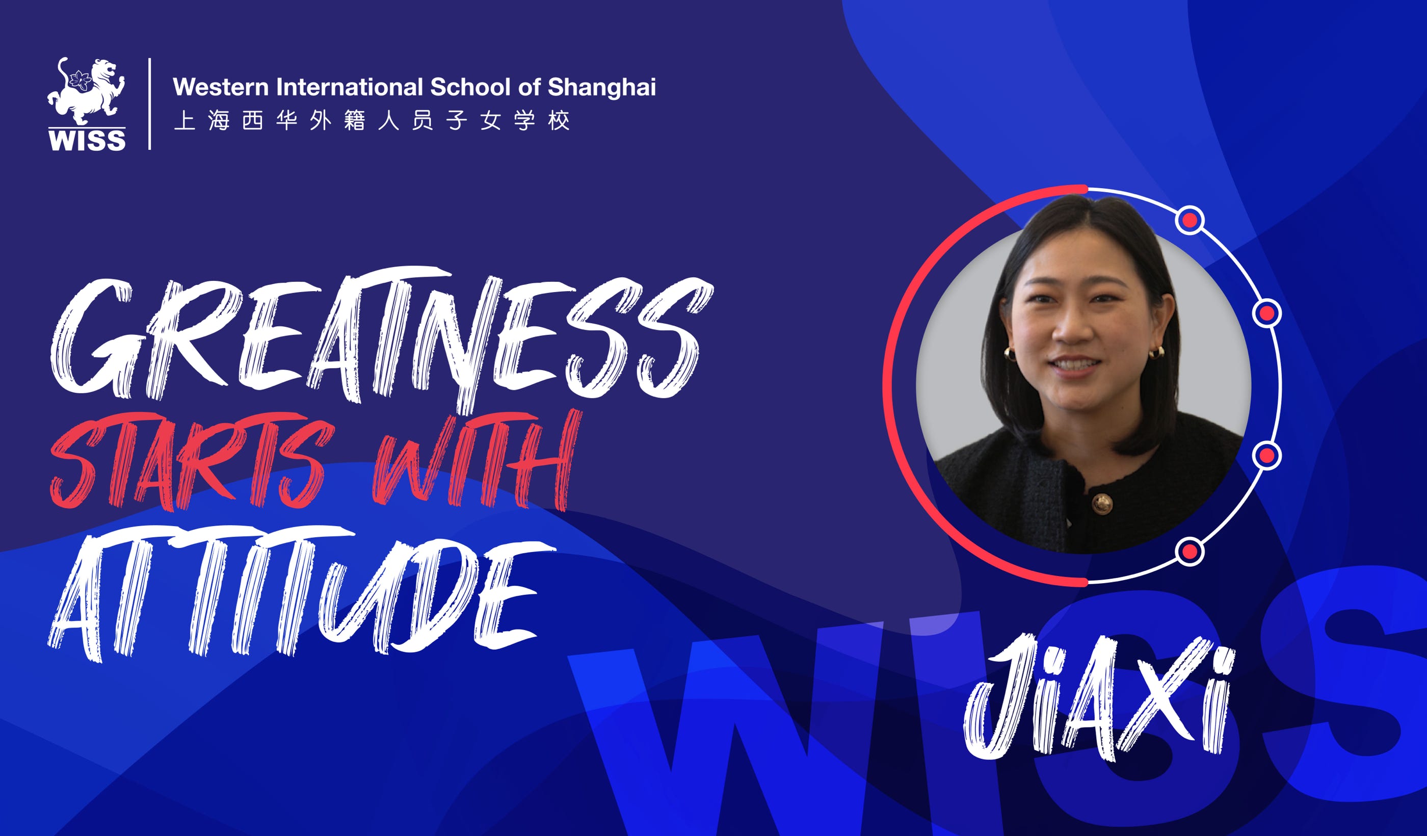 The latest feature in our Greatness Starts With Attitude series shines a spotlight on Jiaxi Sun, a pivotal member of the faculty at the Western International School of Shanghai (WISS). As a Chinese Language Teacher at WISS, Jiaxi's narrative embodies the core values of diversity, resilience, and unwavering commitment, establishing her as a revered figure within the school community.  At the heart of Jiaxi's story lies her profound appreciation for diversity. Surrounded by a multicultural environment at WISS, she views the myriad of cultures and perspectives as sources of inspiration. For Jiaxi, embracing diversity is not just about tolerance but about actively seeking the richness of different backgrounds, expanding horizons, and fostering a deeper understanding of the world.