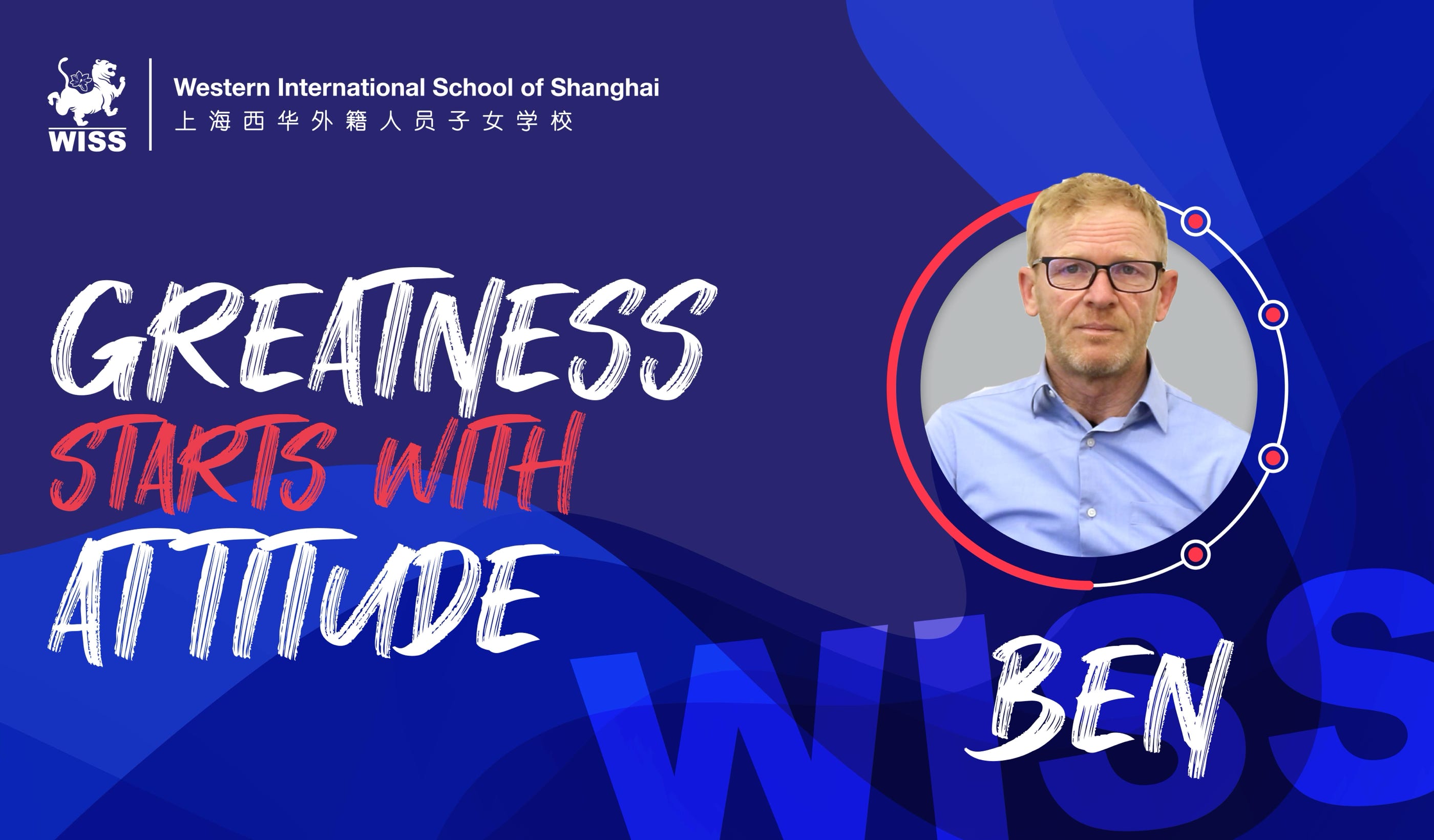 In the latest installment of our series "Greatness Starts With Attitude," we spotlight Ben Ness, a remarkable teacher at the Western International School of Shanghai whose journey epitomizes the power of resilience, passion, and determination. Hailing from London, United Kingdom, Ben's path to greatness took root at the Western International School of Shanghai (WISS), where he discovered his true calling and inspired countless others along the way.  Ben's story is one of transformation and self-discovery, shaped by his attitude towards life's challenges. His journey began at the tender age of 17 when he embarked on a voyage working for his father's international logistics and transport company. Sent on assignments across Europe and near Asia, Ben's initial exposure to the world ignited a passion for photography that would later become his driving force.