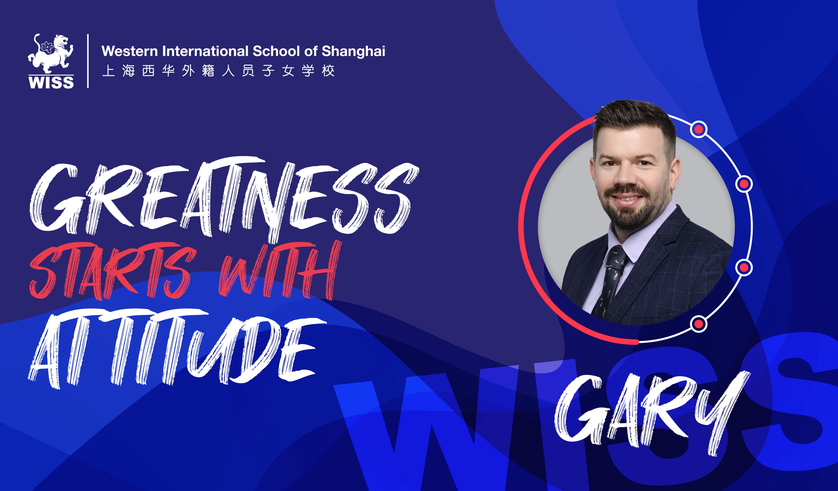 In the latest installment of the "Greatness Starts With Attitude" series, we delve into the inspiring journey of Gary Halcrow, a dedicated Career-Related Programme (IBCP) coordinator at the Western International School of Shanghai (WISS) with a wealth of experience in teaching and a passion for guiding students towards holistic success.  Gary's path to education began with a love for sports, which ignited his initial interest in teaching physical education. Throughout his 10-year teaching career, spanning Scotland, Saudi Arabia, China, and now at WISS for five years, Gary has evolved into a dynamic IB teacher who values academic excellence and the development of essential character traits in his students.